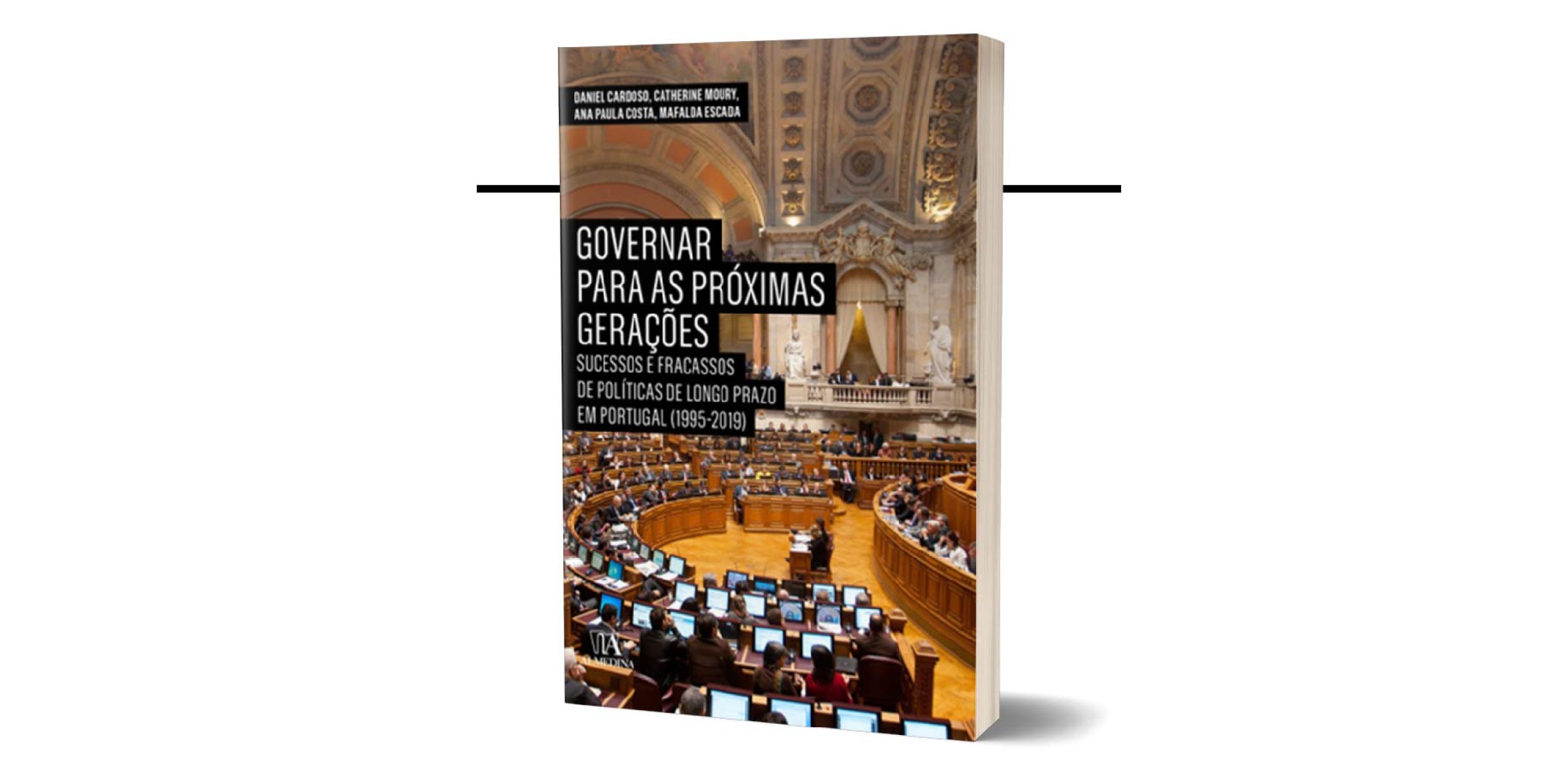 LAUNCHING SESSION OF THE BOOK “GOVERNAR PARA AS PRÓXIMAS GERAÇÕES: SUCESSOS E FRACASSOS DE POLÍTICAS DE LONGO-PRAZO EM PORTUGAL (1995-2019)”