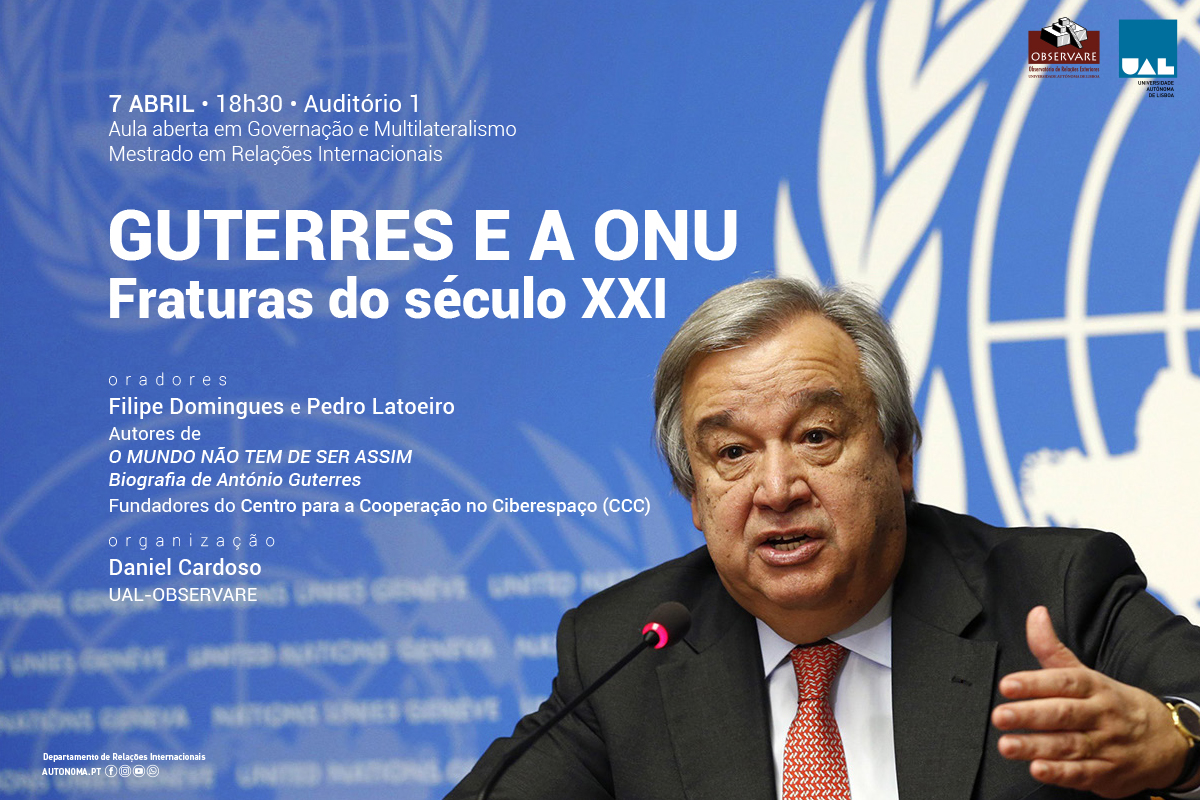 OPEN CLASS: GUTERRES AND THE UN – FRACTURES OF THE 21ST CENTURY