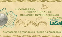 I CONGRESSO INTERNACIONAL DE RELAÇÕES INTERNACIONAIS DO AMAZONAS 22 a 26 de maio de 2023, MANAUS – Amazonas e Online