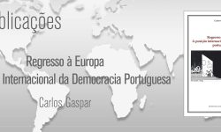 Convite apresentação do novo livro Prof. Carlos Gaspar, ‘Regresso à Europa – A Posição Internacional da Democracia Portuguesa’ – 10 de julho | 18:15 / IDN
